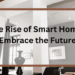 The Rise of Smart Homes - Embrace the Future