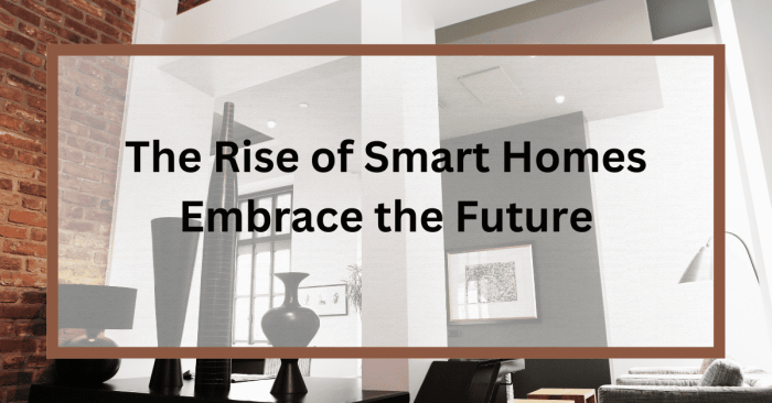 The Rise of Smart Homes - Embrace the Future